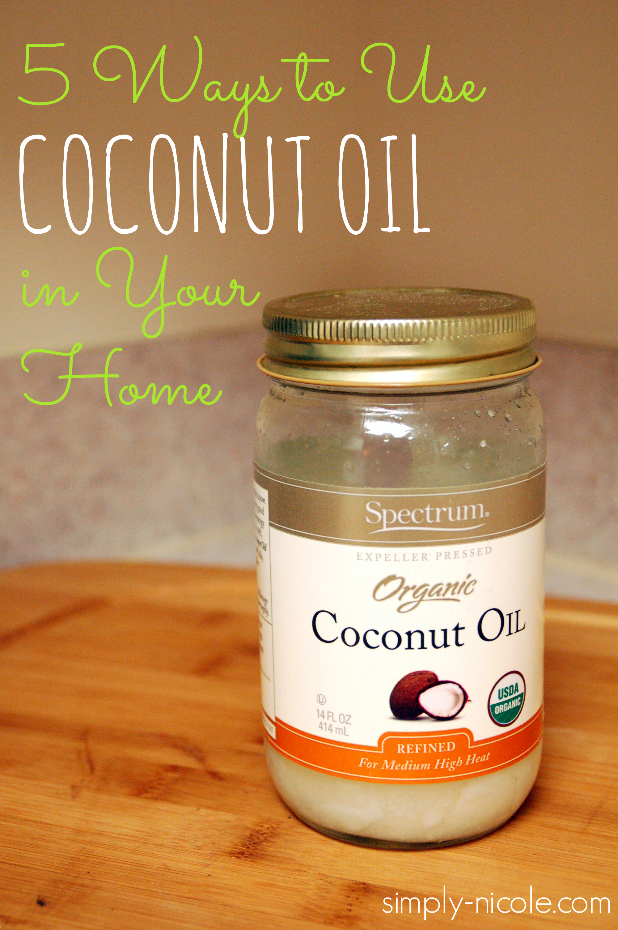 5 Ways to Use Coconut Oil in Your Home at simply-nicole.com