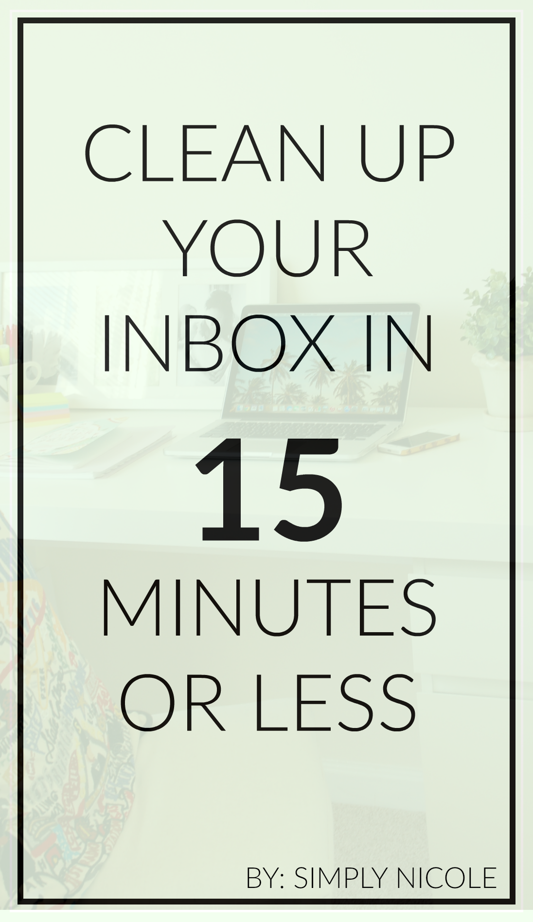 Clean up your inbox in 15 minutes or less