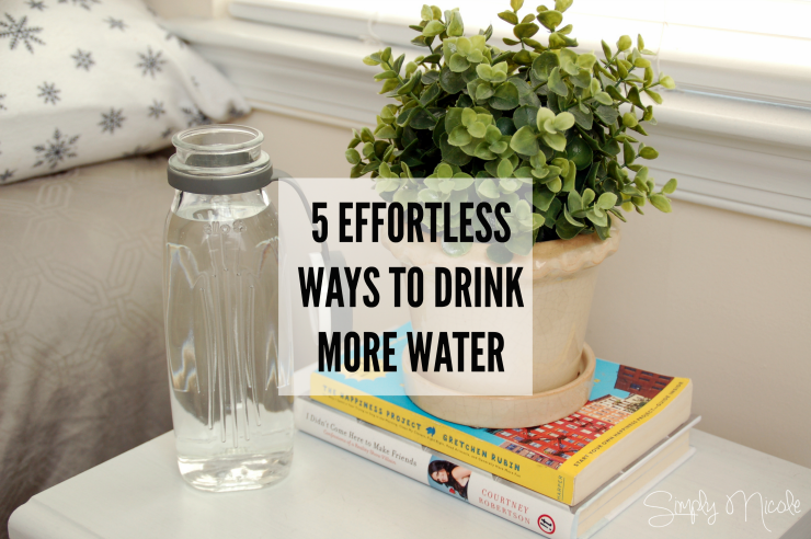 5 Effortless Ways to Drink More Water