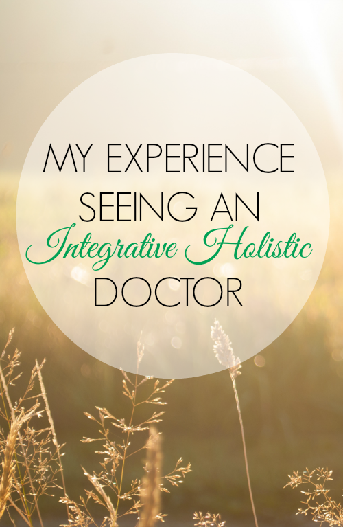 My Experience Seeing An Integrative Holistic Doctor
