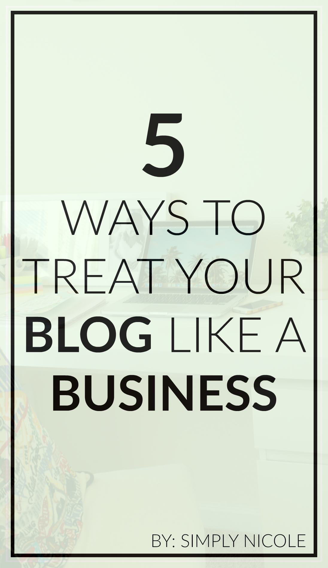 5 Ways to Treat Your Blog Like a Business