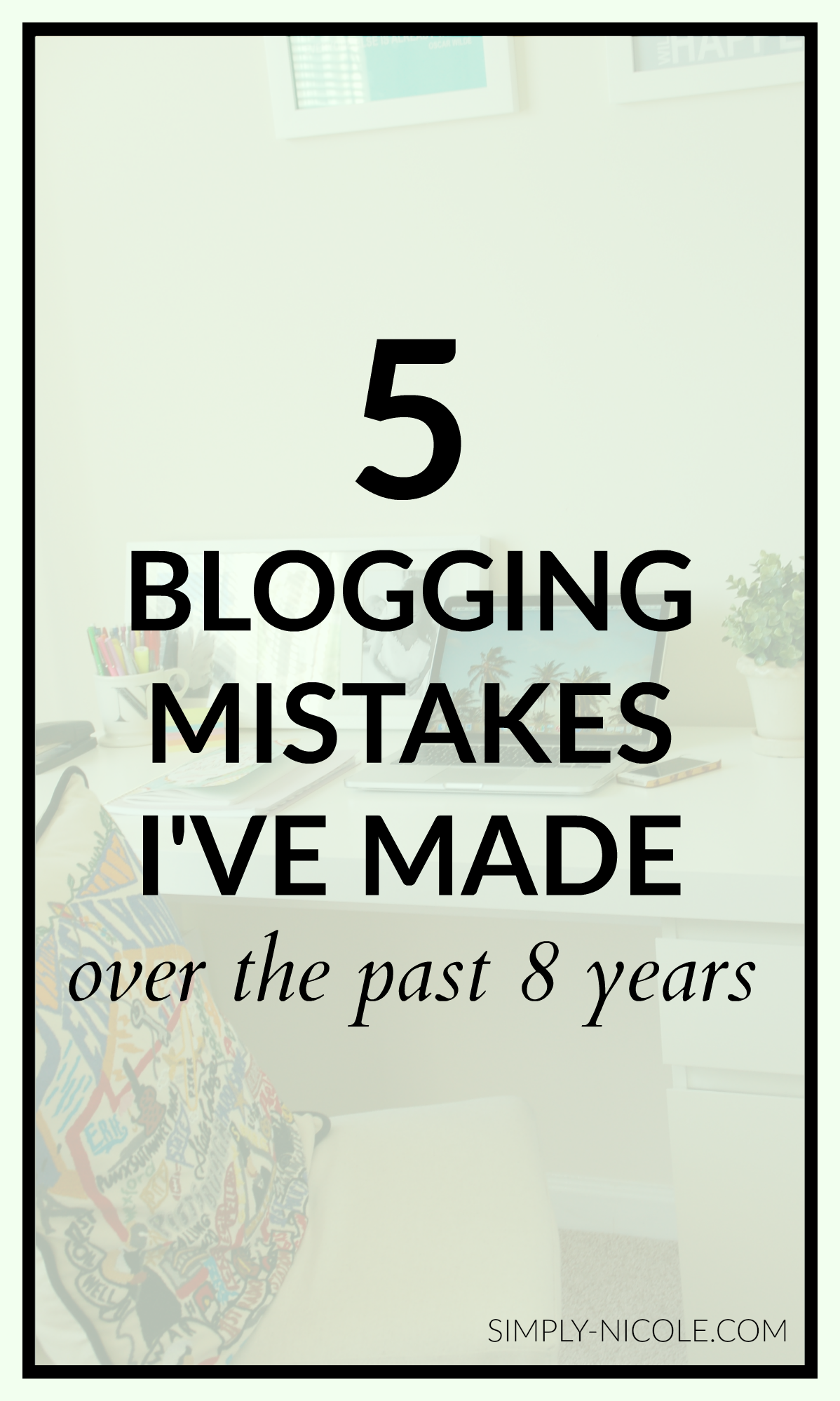 Blogging Mistakes I've Made over the Past 8 Years